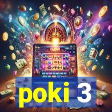 poki 3